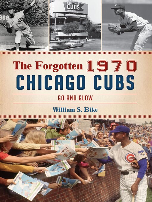 Title details for The Forgotten 1970 Chicago Cubs by William S. Bike - Available